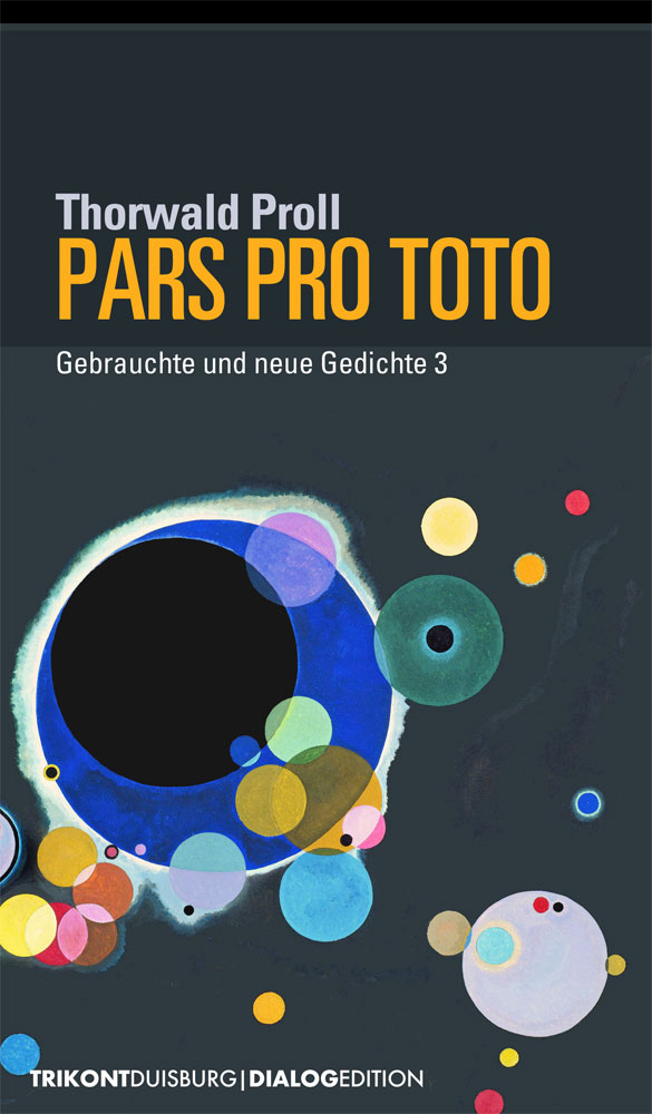 Thorwald Proll - PARS PRO TOTO, Gedichte 3