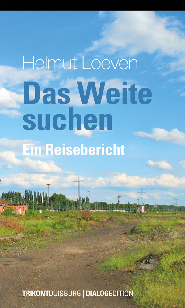 Helmut Loeven – Das Weite suchen - Ein Reisebericht