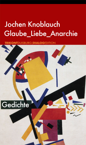 Jochen Knoblauch - Glaube_Liebe_Anarchie